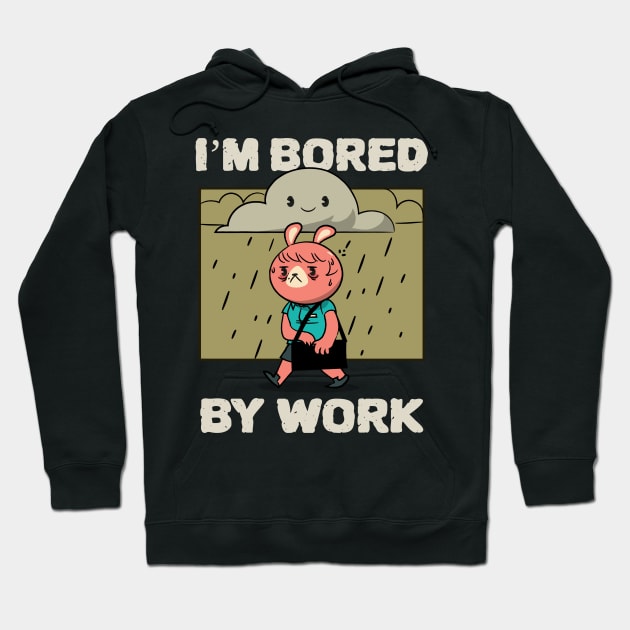 Bored at work - Boredom Hoodie by Kamran Sharjeel